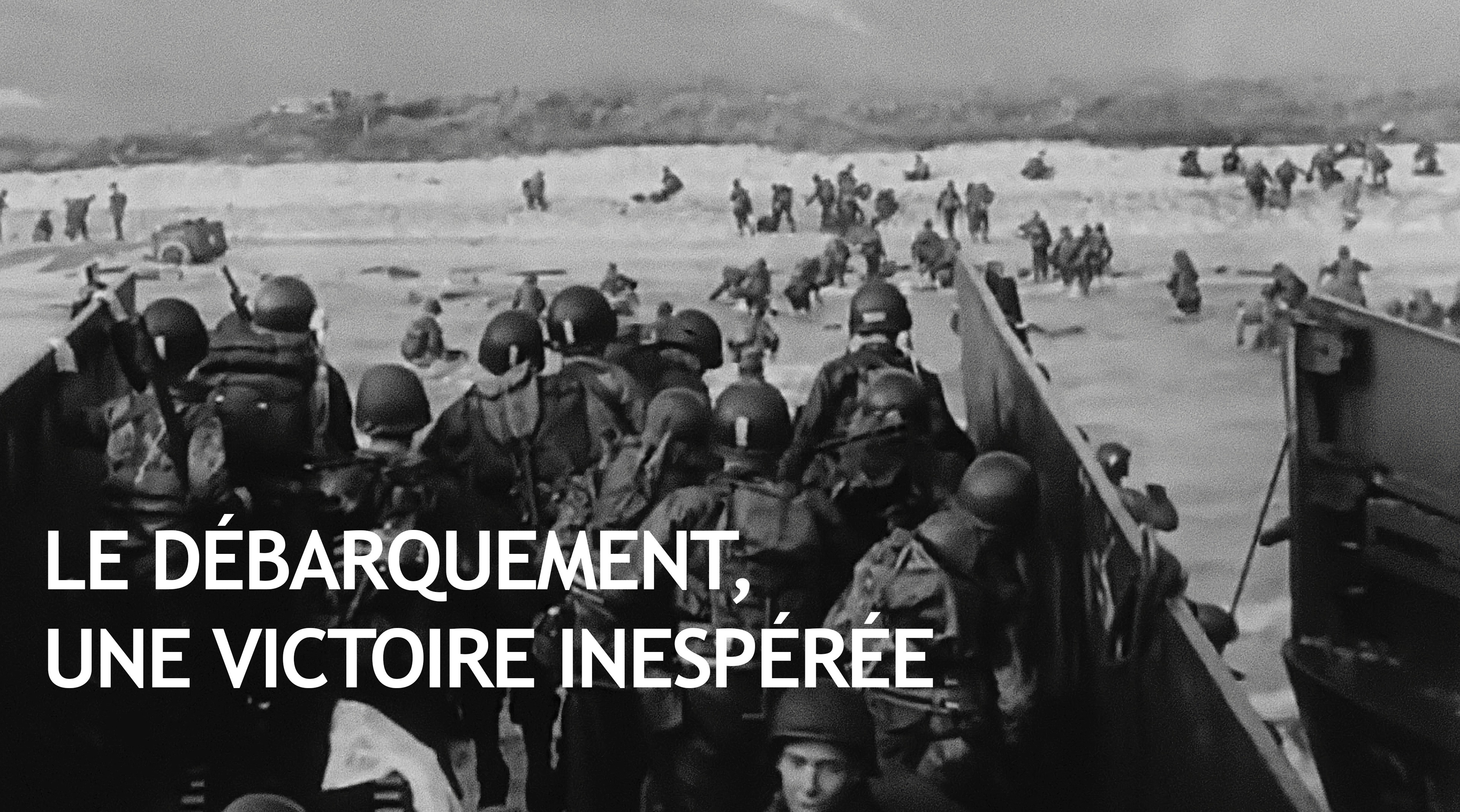 Le débarquement, une victoire inespérée