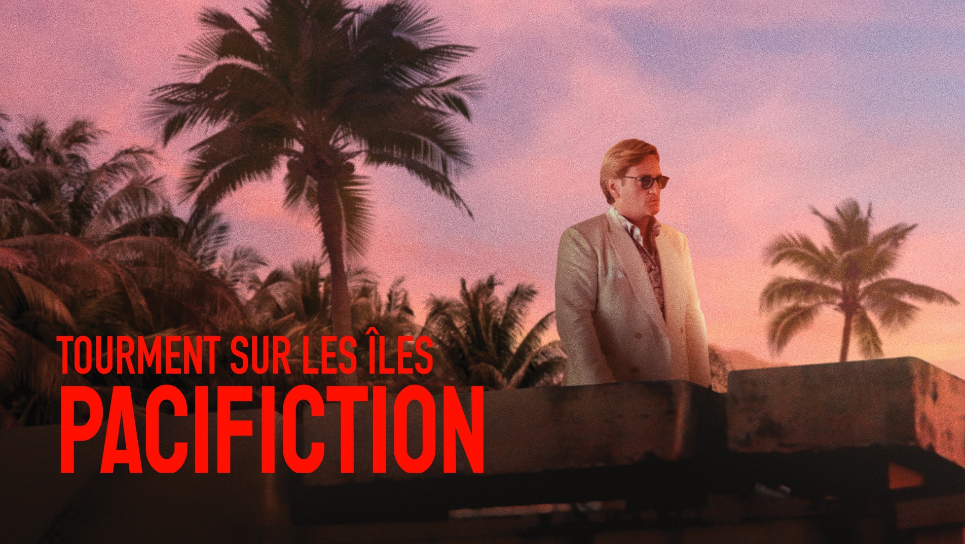 Pacifiction tourment sur les îles