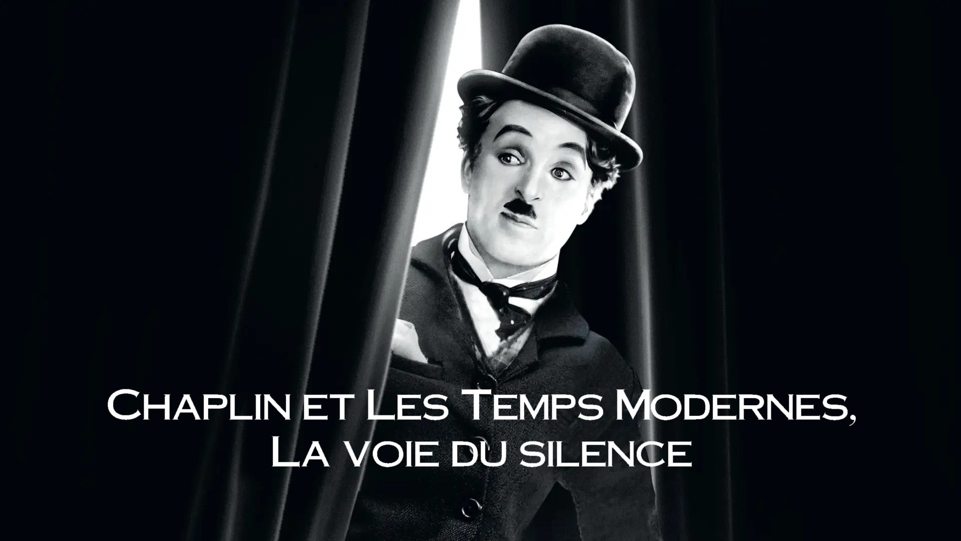 Chaplin et les temps modernes, la voie du silence
